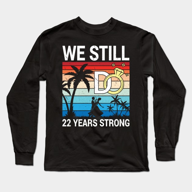 Husband Wife Married Anniversary We Still Do 22 Years Strong Long Sleeve T-Shirt by bakhanh123